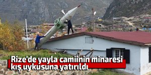 Rize'de yayla camiinin minaresi kış uykusuna yatırıldı!