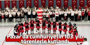 Pazar'da cumhuriyetin 103. yılı etkinlikleri