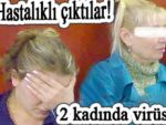 Fuhuşçu kadınlar hastalıklı çıktı